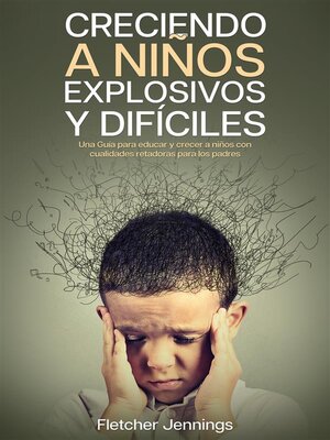 cover image of Creciendo a Niños Explosivos y Difíciles